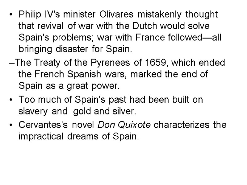 Philip IV's minister Olivares mistakenly thought that revival of war with the Dutch would